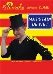 Armand Zirékian dans Ma putain de vie Le Panache Affiche