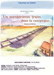 Un mystérieux train dans la campagne... Thtre du Temps Affiche