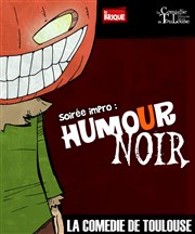 Soirée impro humour noir La Comdie de Toulouse Affiche