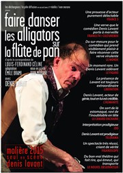 Faire danser les alligators sur la flûte de pan | avec Denis Lavant Les 3 Pierrots Affiche