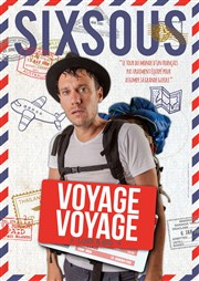 Sixsous dans Voyage, Voyage Le P'tit thtre de Gaillard Affiche