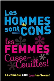 Les Hommes sont cons, les Femmes casse-couilles ! Thtre Comdie de Lille Affiche