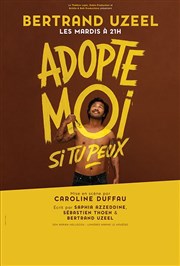 Bertrand Uzeel dans Adopte moi si tu peux Thtre Lepic Affiche