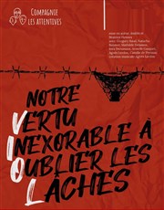 Notre vertu inexorable à oublier les lâches Thtre La Croise des Chemins - Salle Paris-Belleville Affiche