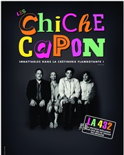 Les Chiche Capon dans La 432 Centre culturel Jean Moulin Affiche