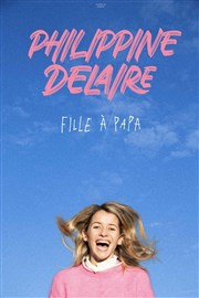 Philippine Delaire dans Fille à papa La Comdie d'Aix Affiche