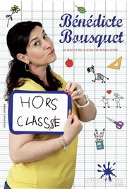 Bénédicte Bousquet dans Hors classe Thtre Comdie de Lille Affiche