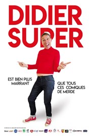 Didier Super est bien plus marrant que tous ces comiques de merde Le Pont de Singe Affiche