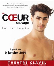 La trilogie : Un coeur sauvage Thtre Clavel Affiche