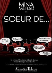 Mina Merad est soeur de... La Comdie de Toulouse Affiche