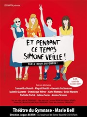 Et pendant ce temps, Simone veille! Petit gymnase au Thatre du Gymnase Marie-Bell Affiche