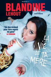 Blandine Lehout dans La vie de ta mère L'Embarcadre Affiche