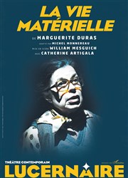 La vie matérielle Thtre Le Lucernaire Affiche