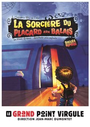 La sorcière du placard aux balais Le Grand Point Virgule - Salle Apostrophe Affiche