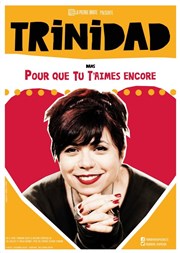 Trinidad dans Pour que tu t'aimes encore Le Off de Chartres - salle 1 Affiche