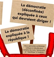 La démocratie (déconfinée) expliquée à ceux qui devraient diriger ! Au Chapeau Rouge Affiche