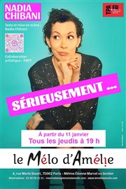 Nadia Chibani dans Sérieusement... Thtre Le Mlo D'Amlie Affiche