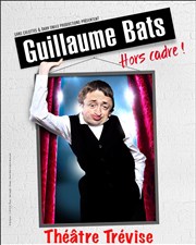 Guillaume Bats dans Hors cadre Thtre Trvise Affiche