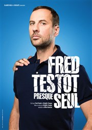 Fred Testot dans Presque seul Thtre Fmina Affiche