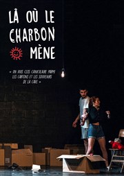 Là où le charbon mène Thtre du Gouvernail Affiche