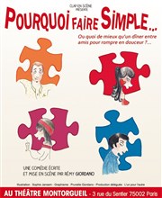 Pourquoi faire simple... La Comdie Montorgueil - Salle 2 Affiche