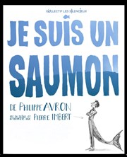 Je suis un saumon La Petite Loge Thtre Affiche