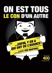 Seb Martinez dans On est tous le con d'un autre... Enfin y'en a qui ont de l'avance ! Le point d'eau Affiche