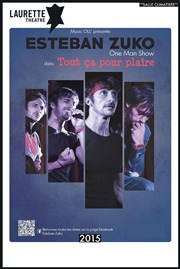 Esteban Zuko dans Tout ça Pour Plaire Laurette Thtre Festival Avignon OFF Affiche