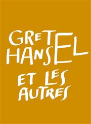 Gretel, Hansel et les autres Thtre National de la Colline - Petit Thtre Affiche