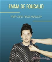 Emma de Foucaud dans Trop tard pour annuler L'Appart Caf - Caf Thtre Affiche