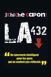 Les Chiche Capon dans La 432 Le Thtre des Bliers Affiche