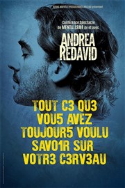 Andrea Redavid dans Tout ce que vous avez toujours voulu savoir sur votre cerveau Comdie de Tours Affiche