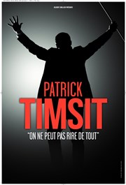 Patrick Timsit dans On ne peut pas rire de tout Le Splendid Affiche