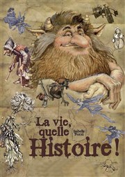 La vie quelle Histoire ? Thtre de l'Eau Vive Affiche