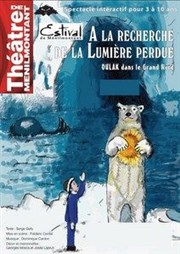 A la recherche de la lumière perdue - Oulak dans le Grand Nord Thtre de Mnilmontant - Salle Guy Rtor Affiche