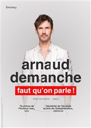 Arnaud Demanche dans Faut qu'on parle ! La Comdie d'Aix Affiche