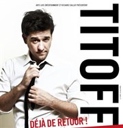 Titoff dans Déjà de retour Thtre de Paris - Grande Salle Affiche