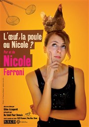 Nicole Ferroni dans L'oeuf, la poule ou Nicole ? Le Paris - salle 2 Affiche