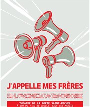 J'appelle mes frères Thtre de la Porte Saint Michel Affiche