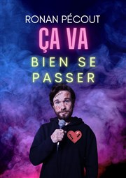 Ronan Pecout dans Ça va bien se passer ! Caf thtre de la Fontaine d'Argent Affiche