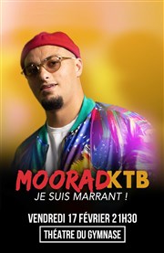 Moorad KTB dans Je suis marrant ! Petit gymnase au Thatre du Gymnase Marie-Bell Affiche