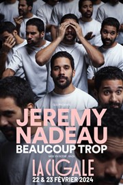 Jérémy Nadeau dans Beaucoup Trop La Cigale Affiche