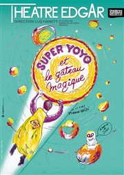 Super Yoyo et le gâteau magique Thtre Edgar Affiche