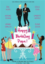 Happy BirthGay Papa ! Thtre le Passage vers les Etoiles - Salle du Passage Affiche