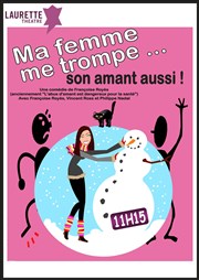 Ma femme me trompe, son amant aussi ! | (Anciennement : L'abus d'amant est dangereux pour la santé ) Laurette Thtre Festival Avignon OFF Affiche