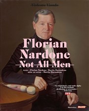 Florian Nardone dans Not all men Le Complexe Caf-Thtre - salle du bas Affiche