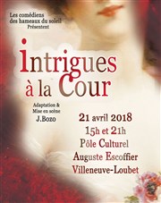 Intrigues à la cour Thtre du Pole Culturel Auguste Escoffier Affiche