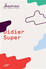 Didier Super dans Ta vie sera plus moche que la mienne Comdie de Paris Affiche