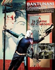 Bantunani | 1ère partie Les Mininani's La Dame de Canton Affiche