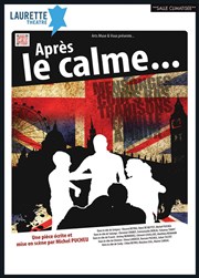 Après le calme Laurette Thtre Avignon - Petite salle Affiche